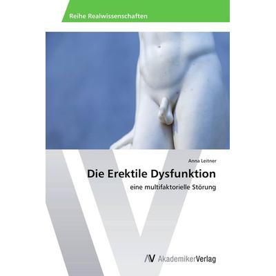 Die Erektile Dysfunktion, Taschenbuch von Anna Leitner, AV Akademikerverlag, 978-3-639-72537-7