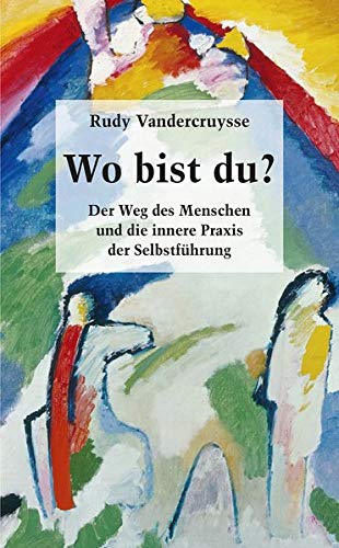 Rudy Vandercruysse - Wo bist du?: Der Weg des Menschen und die innere Praxis der Selbstführung - Preis vom 11.10.2026 15:43:13 h