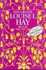 Hay, Louise L. - Das große Louise L. Hay Buch - Preis vom 10.10.2026 11:48:34 h