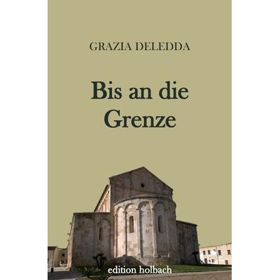 Bis an die Grenze, Taschenbuch von Grazia Deledda, Epubli, 978-3-7450-0968-2