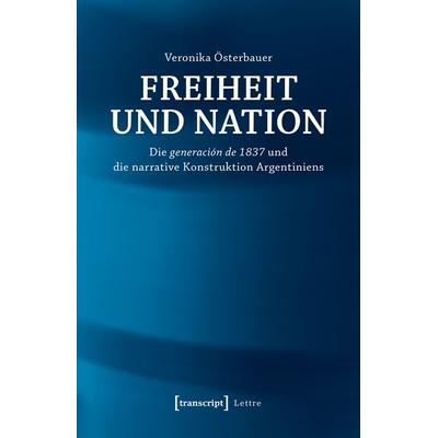 Freiheit und Nation, Taschenbuch von Veronika Österbauer, Transcript, 978-3-8376-4000-7