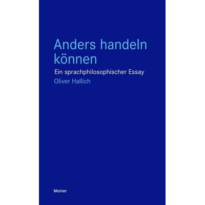 Anders handeln können, Taschenbuch von Oliver Hallich, Meiner, F, 978-3-7873-4246-4