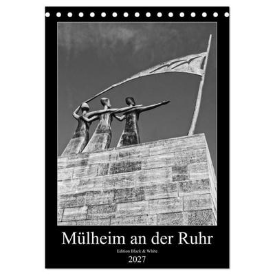 Mülheim an der Ruhr Edition Black & White 2027 (Tischkalender 2027 DIN A5 hoch), CALVENDO Monatskalender