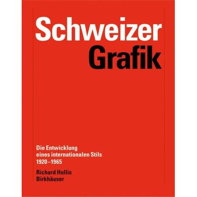 Schweizer Grafik, Gebundene Ausgabe von Richard Hollis, Birkhäuser Basel, 978-3-7643-7267-5