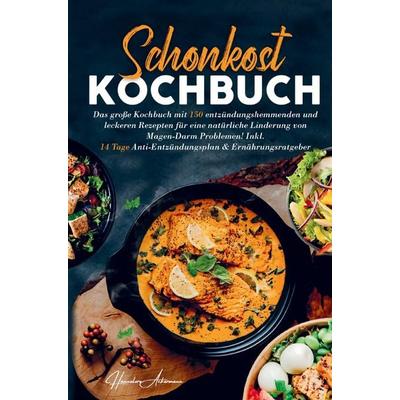 Schonkost Kochbuch für eine natürliche Linderung von Magen-Darm Problemen!, Gebundene Ausgabe von Hannelore Ackermann, Bookmundo, 978-94-037-1483-7
