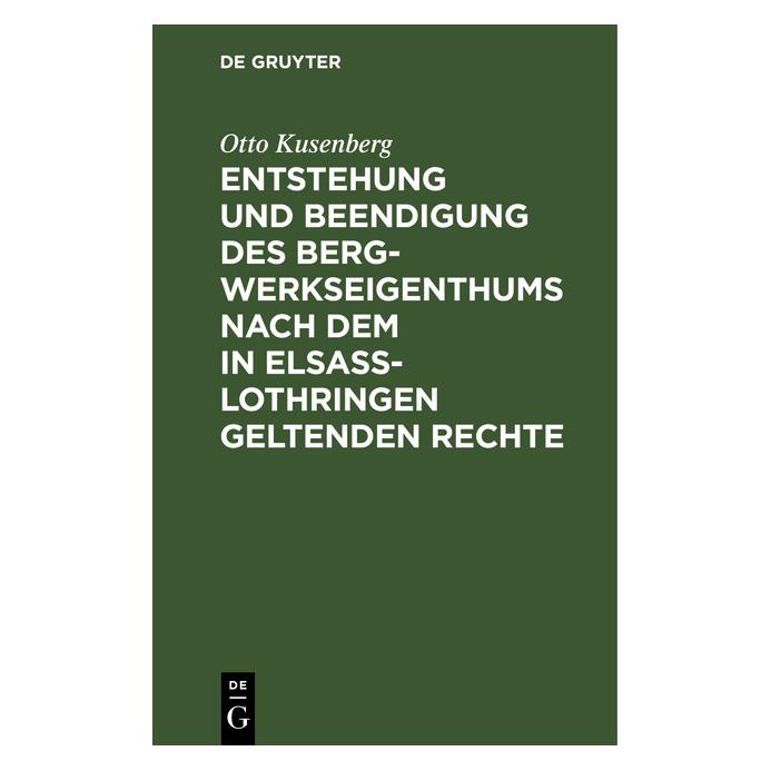 De Gruyter Kusenberg:Entstehung und Beendigung des (Otto Kusenberg, Deutsch) (67769320)