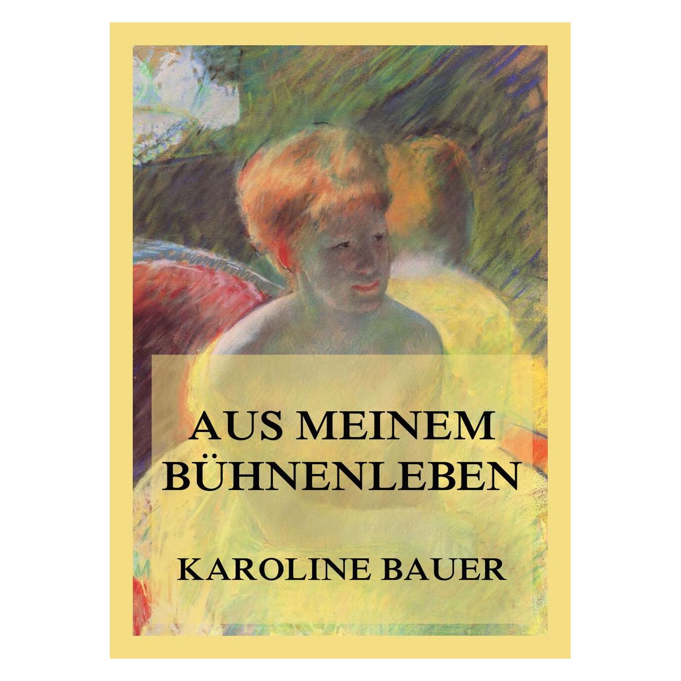 Jazzybee Aus meinem Bühnenleben (Deutsch, Softcover, Karoline Bauer) (56226122)