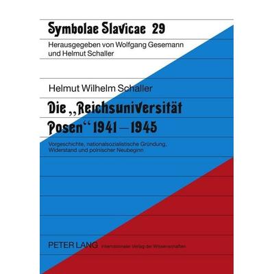 Die «Reichsuniversität Posen» 1941-1945, Taschenbuch von Helmut Schaller, Peter Lang GmbH, Internationaler Verlag der Wissenschaften,
