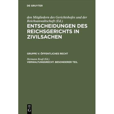 Entscheidungen des Reichsgerichts in Zivilsachen. Öffentliches Recht / Verwaltungsrecht. Besonderer Teil, Gebundene Ausgabe von , De Gruyter,