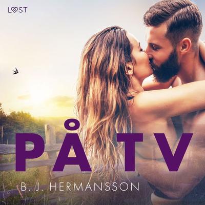 På TV - erotisk novell - B. J. Hermansson, Audio, 9788726936247