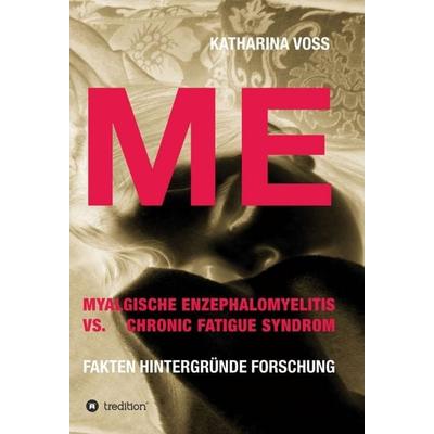 ME - Myalgische Enzephalomyelitis vs. Chronic Fatigue Syndrom, Gebundene Ausgabe von Katharina Voss, Tredition, 978-3-7439-2495-6