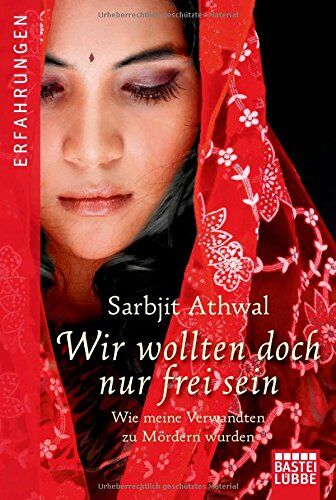 Sarbjit Kaur Athwal - Wir wollten doch nur frei sein: Wie meine Verwandten zu Mördern wurden - Preis vom 09.10.2026 07:28:09 h