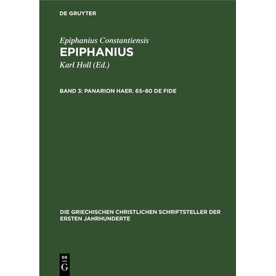 Panarion Haer. 65–80 De Fide, Gebundene Ausgabe von Epiphanius Constantiensis, De Gruyter, 978-3-11-247169-2