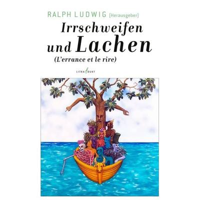 Irrschweifen und Lachen. L'errance et le rire, Paperback von , Litradukt Literatureditionen, 978-3-940435-46-0