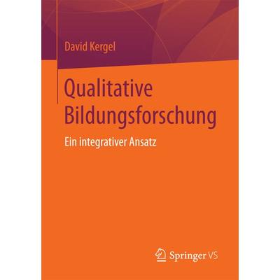 Qualitative Bildungsforschung, Taschenbuch von David Kergel, Springer Fachmedien Wiesbaden GmbH, 978-3-658-18586-2