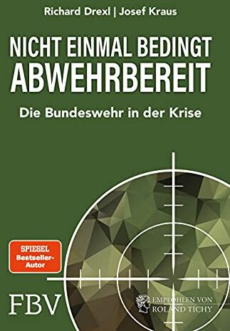 Richard Drexl - Nicht einmal bedingt abwehrbereit: Die Bundeswehr in der Krise. Komplett überarbeitete und erweiterte Neuausgabe - Preis vom 09.10.2026 07:28:09 h