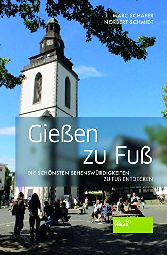 Marc Schäfer - Gießen zu Fuß: Die schönsten Sehenswürdigkeiten zu Fuß entdecken - Preis vom 14.10.2026 23:07:16 h