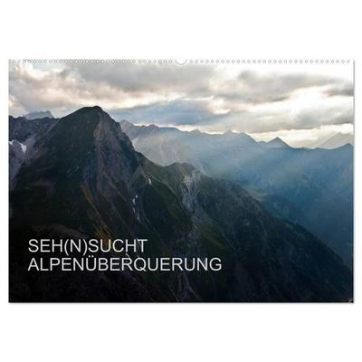 SEH(N)SUCHT ALPENÜBERQUERUNG (Wandkalender 2027 DIN A2 quer), CALVENDO Monatskalender
