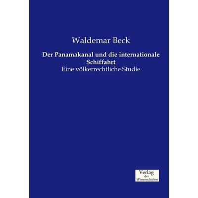 Der Panamakanal und die internationale Schiffahrt, Taschenbuch von Waldemar Beck, Verlag der Wissenschaften, 978-3-95700-295-2