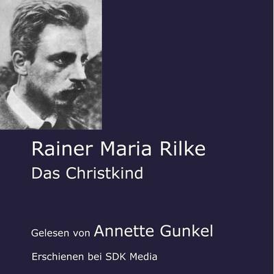 Das Christkind - Rainer Maria Rilke, Audio, 4056198024706