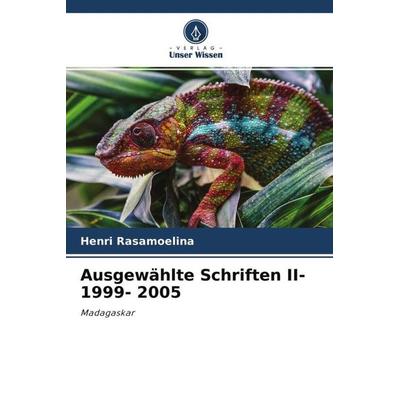 Ausgewählte Schriften II- 1999- 2005, Taschenbuch von Henri Rasamoelina, Verlag Unser Wissen, 978-620-4-76026-1