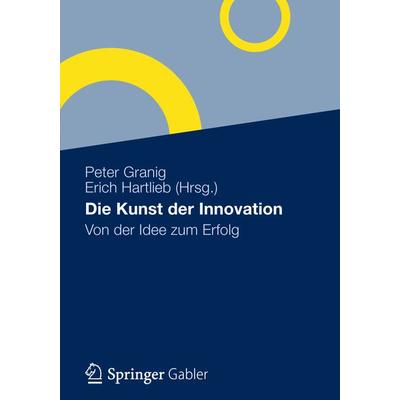 Die Kunst der Innovation, Taschenbuch von , Betriebswirtschaftlicher Verlag Gabler, 978-3-8349-3432-1