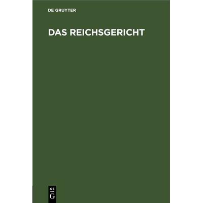 Das Reichsgericht, Gebundene Ausgabe von , De Gruyter, 978-3-11-243713-1