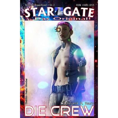 STAR GATE - Staffel 2 / STAR GATE – Staffel 2 – 001-002: Die Crew, Taschenbuch von Wilfried A. Hary, Epubli, 978-3-7467-7137-3