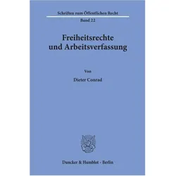 Freiheitsrechte und Arbeitsverfassung., Fachbücher von Dieter Conrad