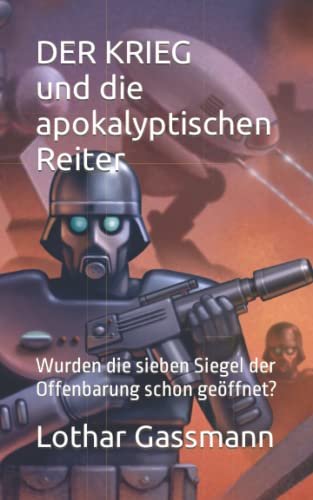 Lothar Gassmann - DER KRIEG und die apokalyptischen Reiter: Wurden die sieben Siegel der Offenbarung schon geöffnet? - Preis vom 04.10.2026 03:51:26 h
