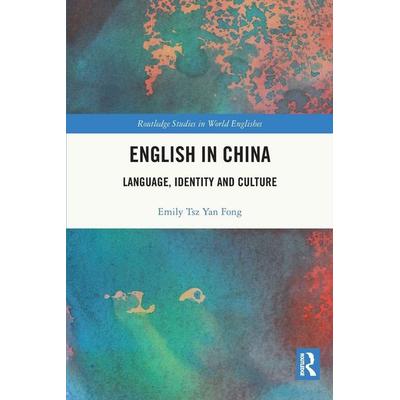 English in China, Taschenbuch von Emily Tsz Yan Fong, Taylor and Francis, 978-0-367-70663-0
