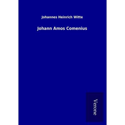 Johann Amos Comenius, Taschenbuch von Johannes Heinrich Witte, BoD - Books on Demand