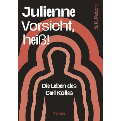 Julienne - Vorsicht, heiß!, Taschenbuch von S. K. Posch, Buchschmiede, 978-3-99129-057-5