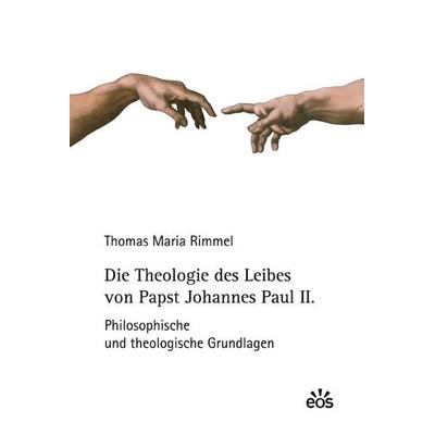 Die Theologie des Leibes von Papst Johannes Paul II., Gebundene Ausgabe von Thomas Maria Rimmel, EOS, 978-3-8306-7653-9