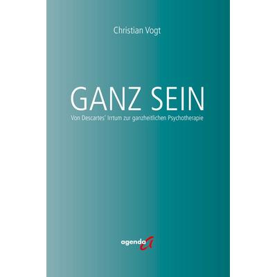 Ganz Sein, Taschenbuch von Christian Vogt, Agenda Münster, 978-3-89688-895-2