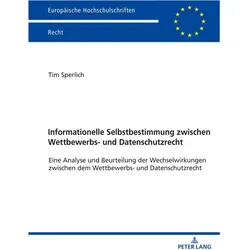 Informationelle Selbstbestimmung zwischen Wettbewerbs- und Datenschutzrecht, Fachbücher von Tim Sperlich