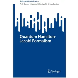 Quantum Hamilton-Jacobi Formalism, Fachbücher von Prasanta K. Panigrahi, A. K. Kapoor, S. Sree Ranjani