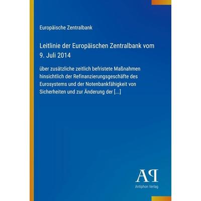 Leitlinie der Europäischen Zentralbank vom 9. Juli 2014, Taschenbuch von Europäische Zentralbank, Antiphon Verlag, 978-3-387-91558-7