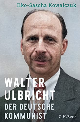 Ilko-Sascha Kowalczuk - Walter Ulbricht: Der deutsche Kommunist - Preis vom 15.10.2026 23:06:25 h