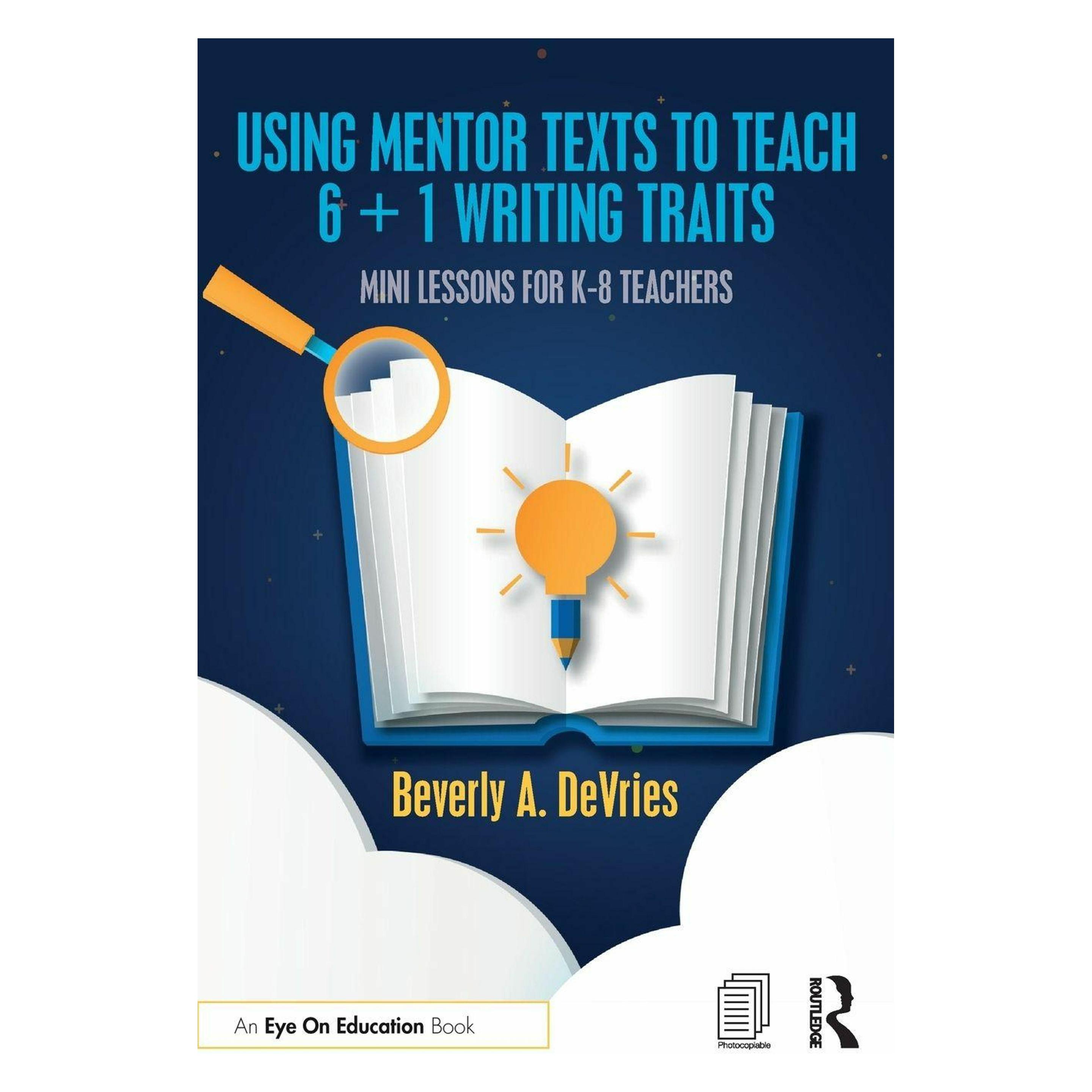 Taylor & Francis Using Mentor Texts to Teach 6 + 1 Writing Traits (Englisch, Beverly A. DeVries) (42038126)