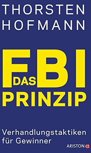 Thorsten Hofmann - Das FBI-Prinzip: Verhandlungstaktiken für Gewinner - Preis vom 09.10.2026 07:28:09 h