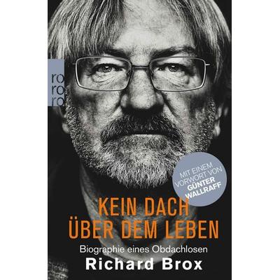Kein Dach über dem Leben, Taschenbuch von Richard Brox, Rowohlt Taschenbuch, 978-3-499-63294-5