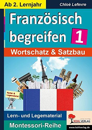 Chloé Lefèvre - Französisch begreifen: Band 1: Wortschatz & Satzbau (Montessori-Reihe) - Preis vom 09.10.2026 07:28:09 h