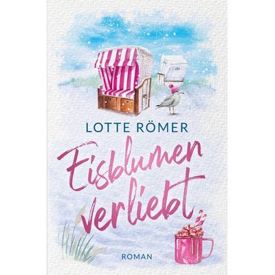 Eisblumenverliebt: Nordseeroman, Taschenbuch von Lotte Römer, Tolino Media