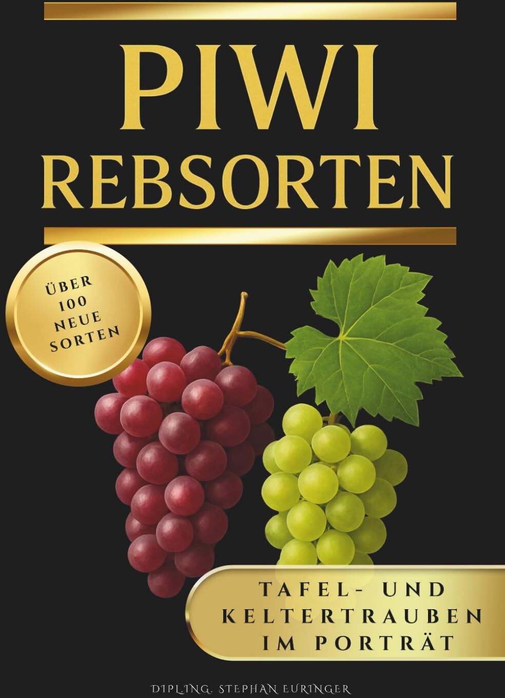Stephan Euringer - PIWI Rebsorten. Pilzwiderstandsfähige Trauben. Über 100 neue Sorten. Tafeltrauben und Keltertrauben im Porträt: PIWI Tafeltrauben und Keltertrauben ... pflegen, naturreinen Wein genießen. - Preis vom 09.10.2026 07:28:09 h