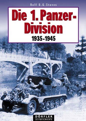Stoves, Rolf O - Die 1. Panzerdivision 1935-1945: Aufstellung, Bewaffnung, Einsätze, Männer - Preis vom 09.10.2026 07:28:09 h
