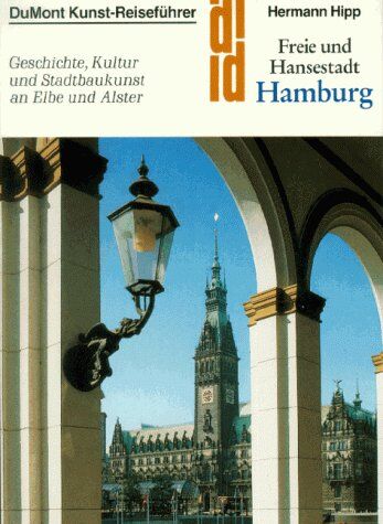 Hermann Hipp - Freie und Hansestadt Hamburg. Kunst- Reiseführer. Geschichte, Kultur und Stadtbaukunst an Elbe und Alster - Preis vom 11.10.2026 15:43:13 h
