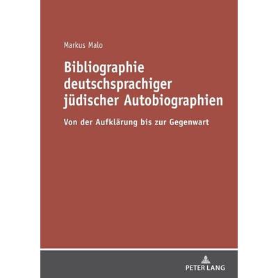 Bibliographie deutschsprachiger jüdischer Autobiographien, Gebundene Ausgabe von Markus Malo, Peter Lang GmbH, Internationaler Verlag der