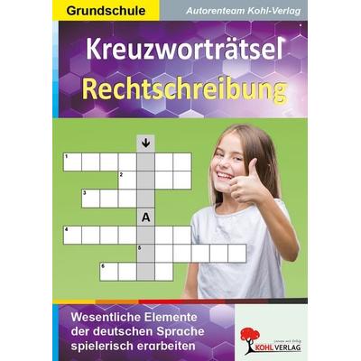 Kreuzworträtsel Rechtschreibung, Taschenbuch von Autorenteam Kohl-Verlag, KOHL VERLAG Der Verlag mit dem Baum, 978-3-95686-475-9