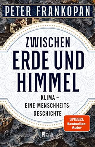 Peter Frankopan - Zwischen Erde und Himmel: Klima – eine Menschheitsgeschichte - Preis vom 04.10.2026 03:51:26 h